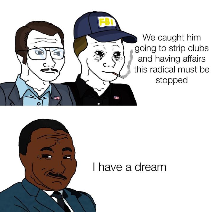 FBI We caught him going to strip clubs and having affairs this radical must be stopped I have a dream