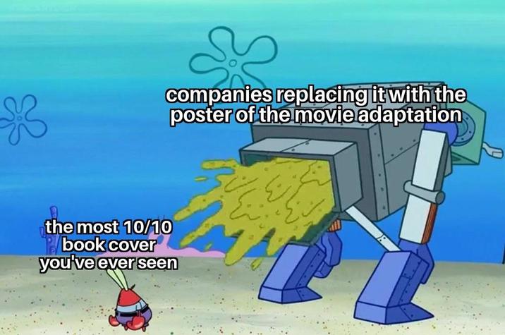 companies replacing it with the poster of the movie adaptation the most 10/10 book cover you've ever seen