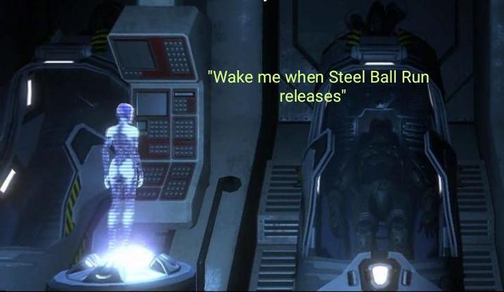 "Wake me when Steel Ball Run releases"