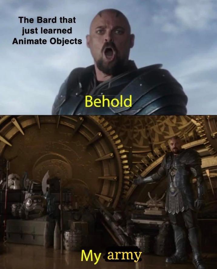 The Bard that just learned Animate Objects Behold My army