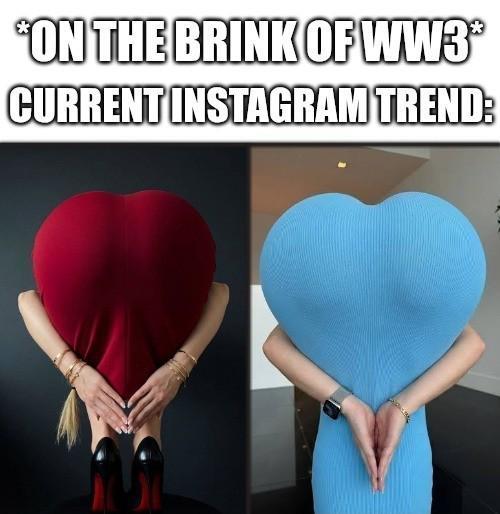 *ON THE BRINK OF WW3 CURRENT INSTAGRAM TREND: