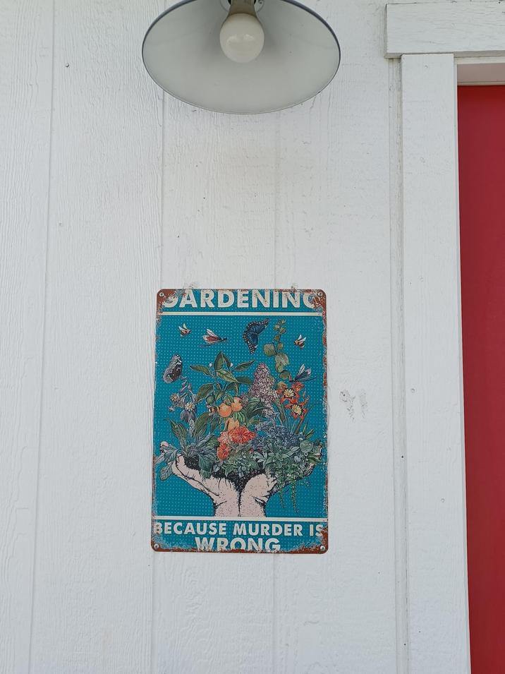 GARDENING BECAUSE MURDER IS WRONG