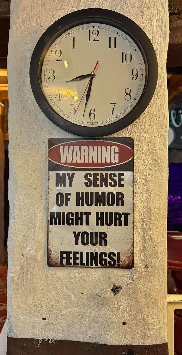 13 12 6 11 7 WARNING MY SENSE OF HUMOR 10 8 MIGHT HURT YOUR FEELINGS! 93 Ꮼ