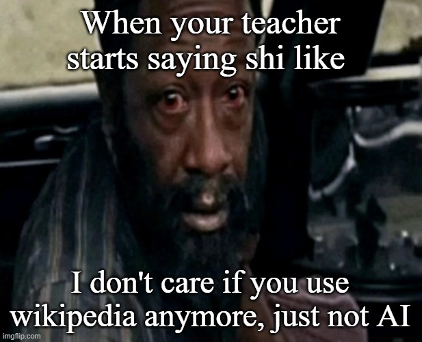 Back in the day we got a public execution if we used wikipedia | /r ...