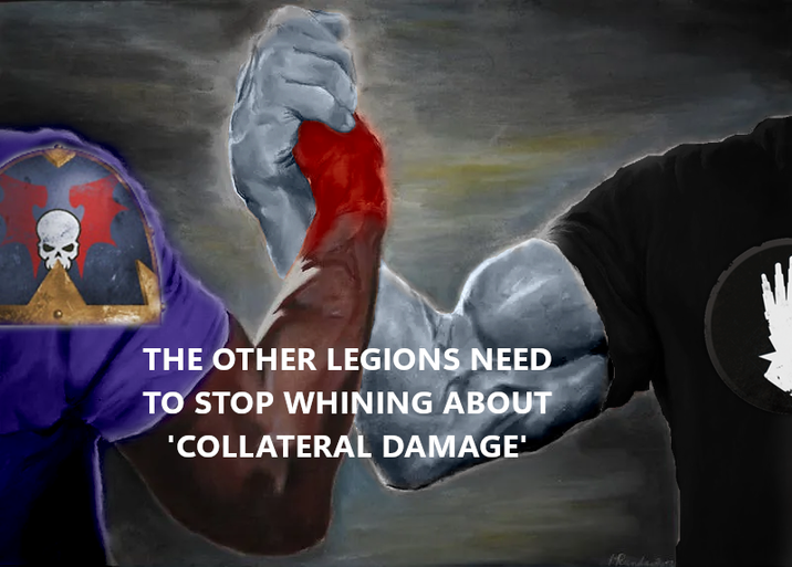 THE OTHER LEGIONS NEED TO STOP WHINING ABOUT 'COLLATERAL DAMAGE' Mandar