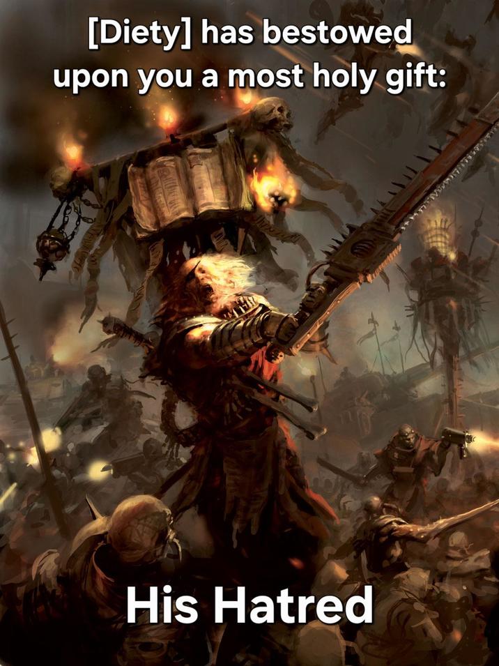 [Diety] has bestowed upon you a most holy gift: His Hatred