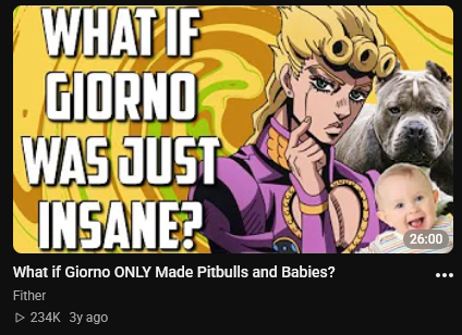 WHAT IF GIORNO WAS JUST INSANE? What if Giorno ONLY Made Pitbulls and Babies? Fither ▷ 234K 3y ago 26:00