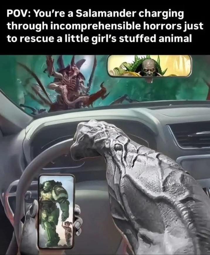 POV: You're a Salamander charging through incomprehensible horrors just to rescue a little girl's stuffed animal