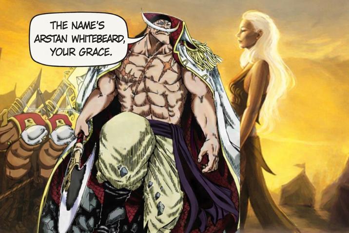 THE NAME'S ARSTAN WHITEBEARD, YOUR GRACE.