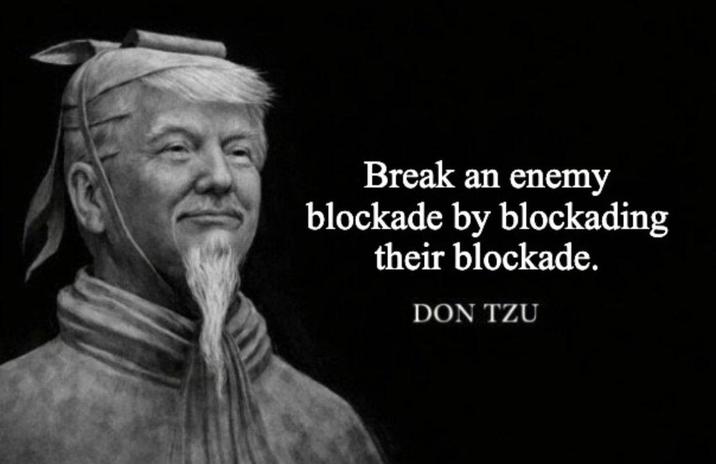 Break an enemy blockade by blockading their blockade. DON TZU