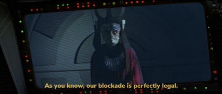 As you know, our blockade is perfectly legal.