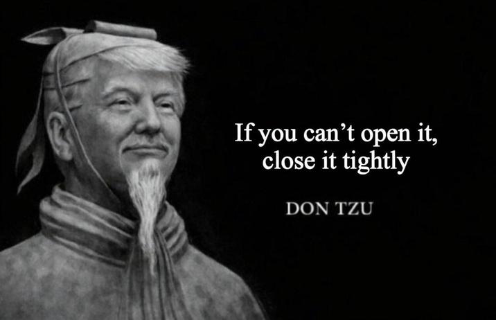 If you can't open it, close it tightly DON TZU