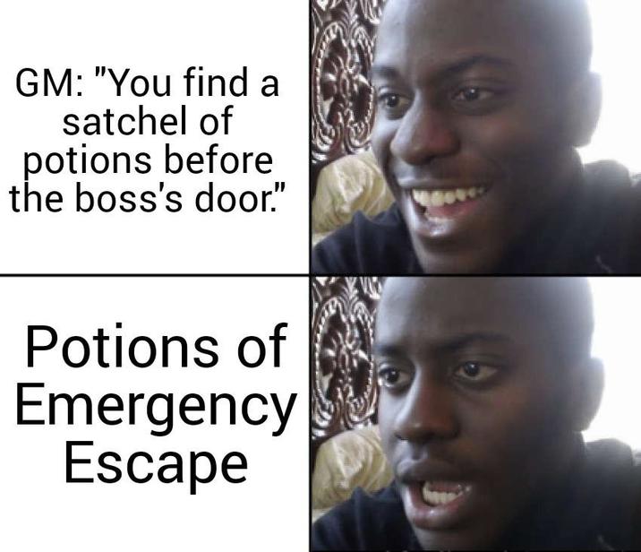 GM: "You find a satchel of potions before the boss's door." Potions of Emergency Escape