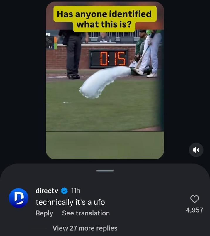 LL 1-2 Has anyone identified what this is? 0:15 directv D 11h technically it's a ufo Reply See translation View 27 more replies 4,957