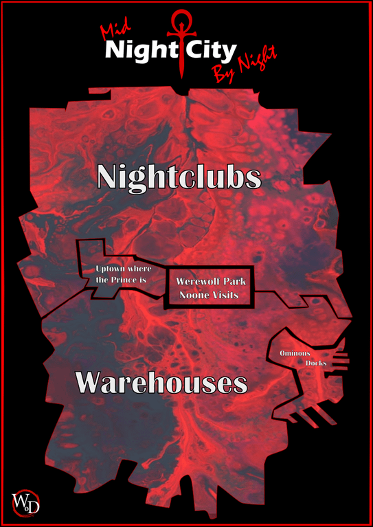 WD Mid Night Night Nightclubs Uptown where the Prince is Werewolf Park Noone Visits Warehouses Ominous Docks