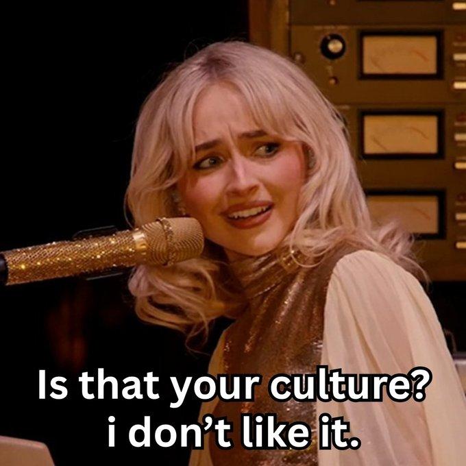 Is that your culture? i don't like it.