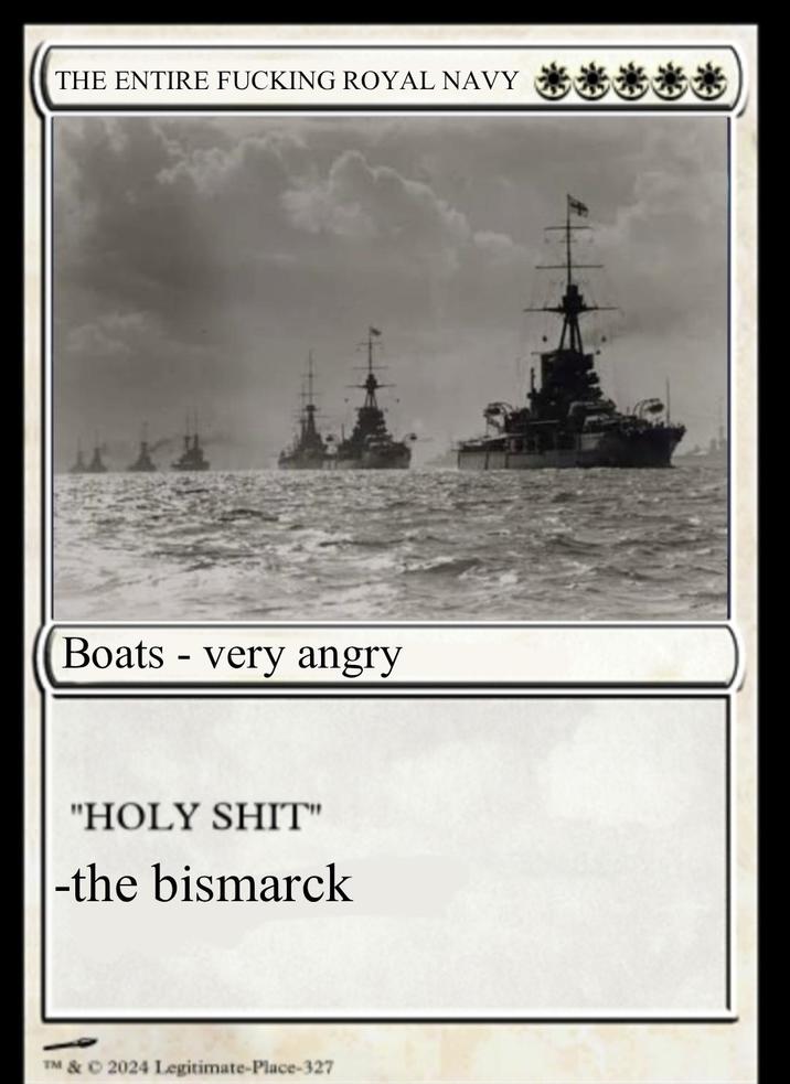 THE ENTIRE F------ ROYAL NAVY ***** Boats - very angry "H--------" -the bismarck TM & © 2024 Legitimate-Place-327
