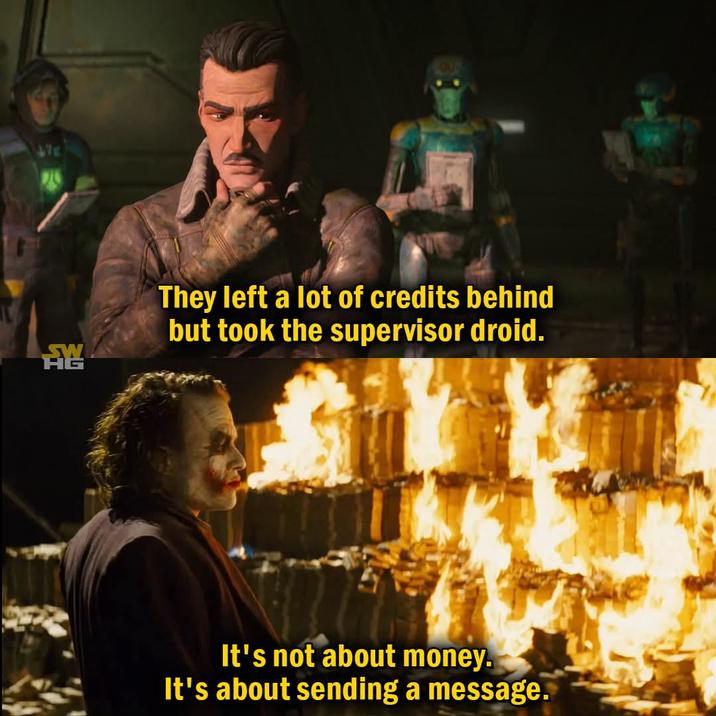 17c A G They left a lot of credits behind but took the supervisor droid. It's not about money. It's about sending a message.