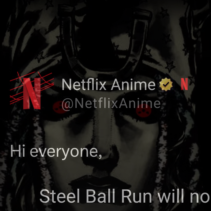 Netflix Anime N @NetflixAnime Hi everyone, Steel Ball Run will no