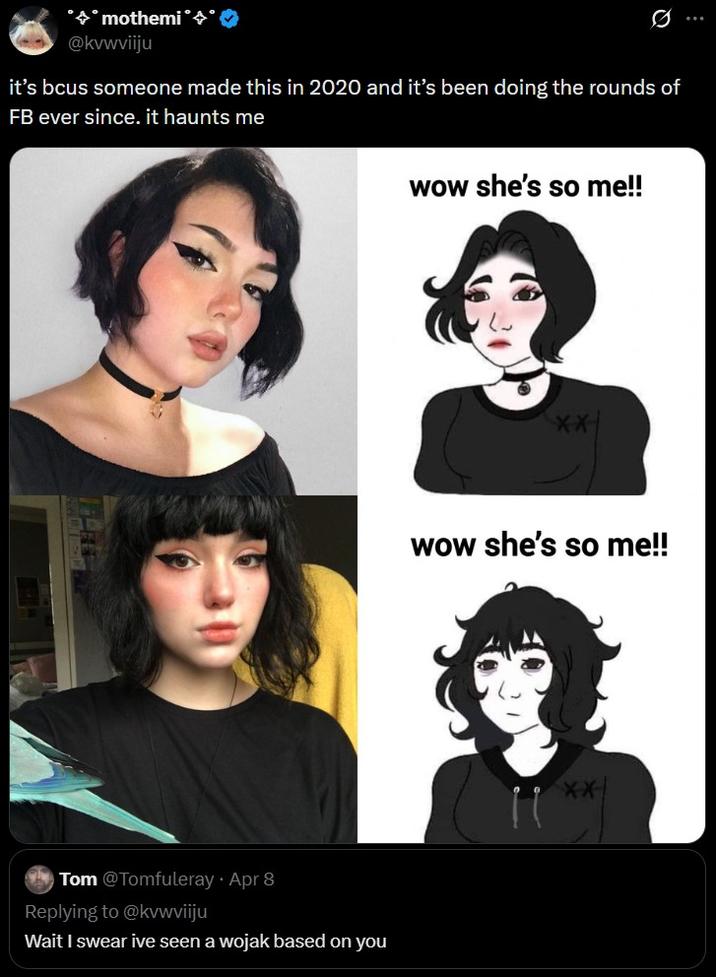 ***mothemi*** @kvwviiju it's bcus someone made this in 2020 and it's been doing the rounds of FB ever since. it haunts me Tom @Tomfuleray Apr 8 Replying to @kvwviiju Wait I swear ive seen a wojak based on you wow she's so me!! wow she's so me!! XX