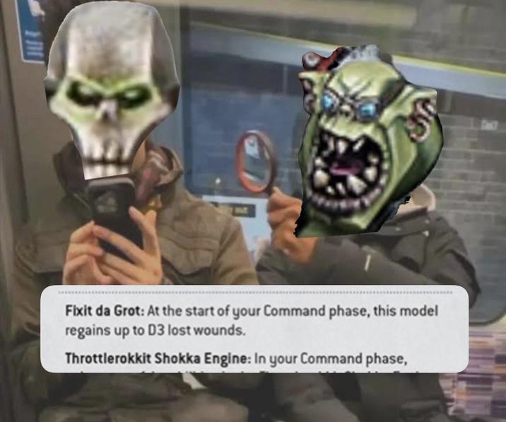 Fixit da Grot: At the start of your Command phase, this model regains up to D3 lost wounds. Throttlerokkit Shokka Engine: In your Command phase,