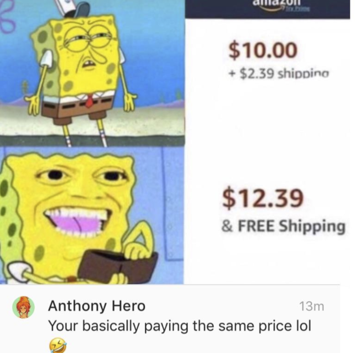 Anthony Hero $10.00 + $2.39 shipping $12.39 & FREE Shipping 13m Your basically paying the same price lol
