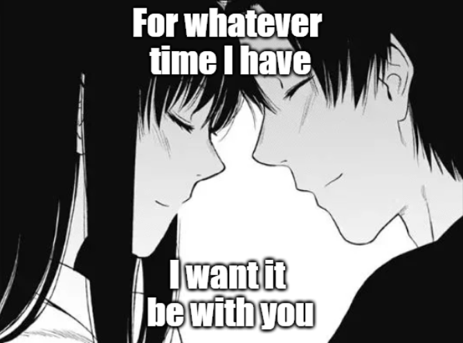 For whatever time I have I want it be with you