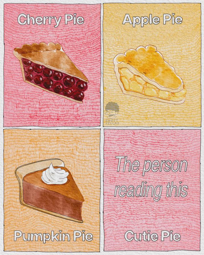Cherry Pie Apple Pie SWEET FELLAS The person reading this Pumpkin Pie Cutie Pie