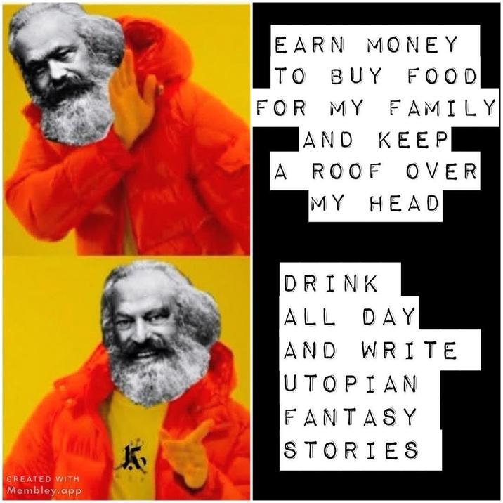 CREATED WITH Membley.app EARN MONEY TO BUY FOOD FOR MY FAMILY AND KEEP A ROOF OVER MY HEAD DRINK ALL DAY AND WRITE UTOPIAN FANTASY STORIES
