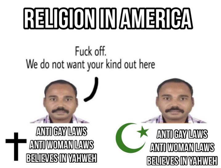 + RELIGION IN AMERICA F--- off. We do not want your kind out here ANTI GAY LAWS ANTI WOMAN LAWS BELIEVES IN YAHWEH C ANTI GAY LAWS ANTI WOMAN LAWS BELIEVES IN YAHWEH