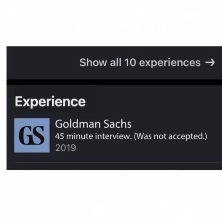Show all 10 experiences → Experience GS Goldman Sachs 45 minute interview. (Was not accepted.) 2019