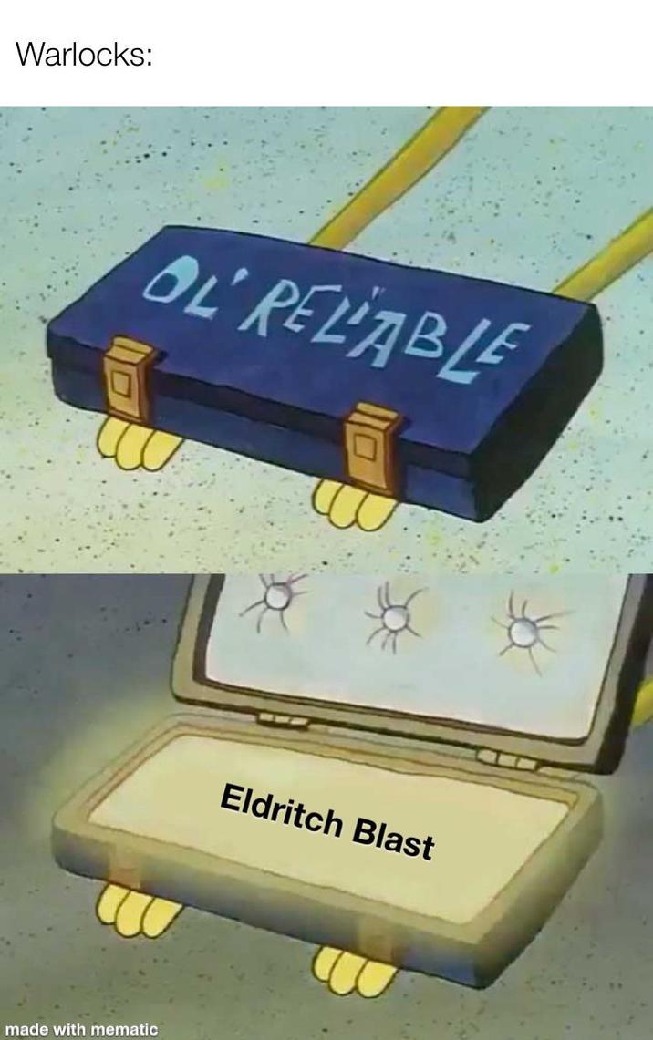 Warlocks: OL RELIABLE made with mematic Eldritch Blast