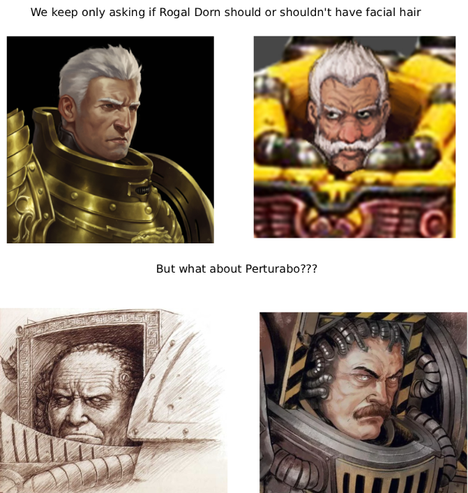 We keep only asking if Rogal Dorn should or shouldn't have facial hair But what about Perturabo???