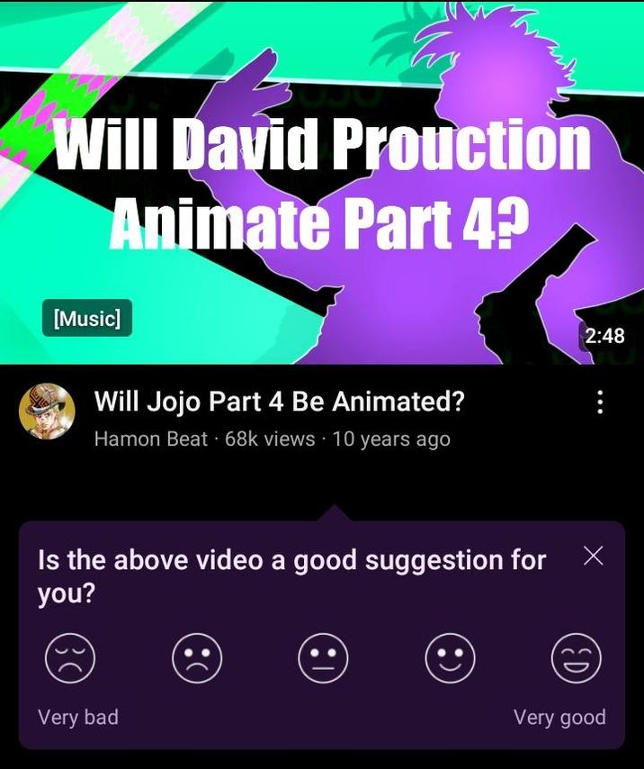 Will David Prouction Animate Part 4? [Music] Will Jojo Part 4 Be Animated? Hamon Beat 68k views 10 years ago 2:48 Is the above video a good suggestion for X you? 30 Very bad (:) : (ED) Very good