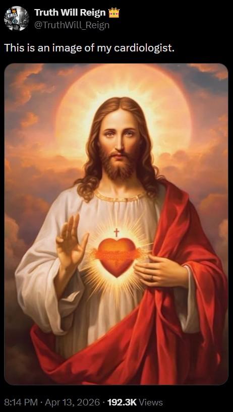 KINGS Truth Will Reign @TruthWill Reign This is an image of my cardiologist. . 8:14 PM Apr 13, 2026 192.3K Views