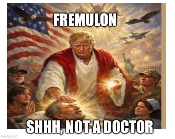 FREMULON SHHH, NOT A DOCTOR imgflip.com