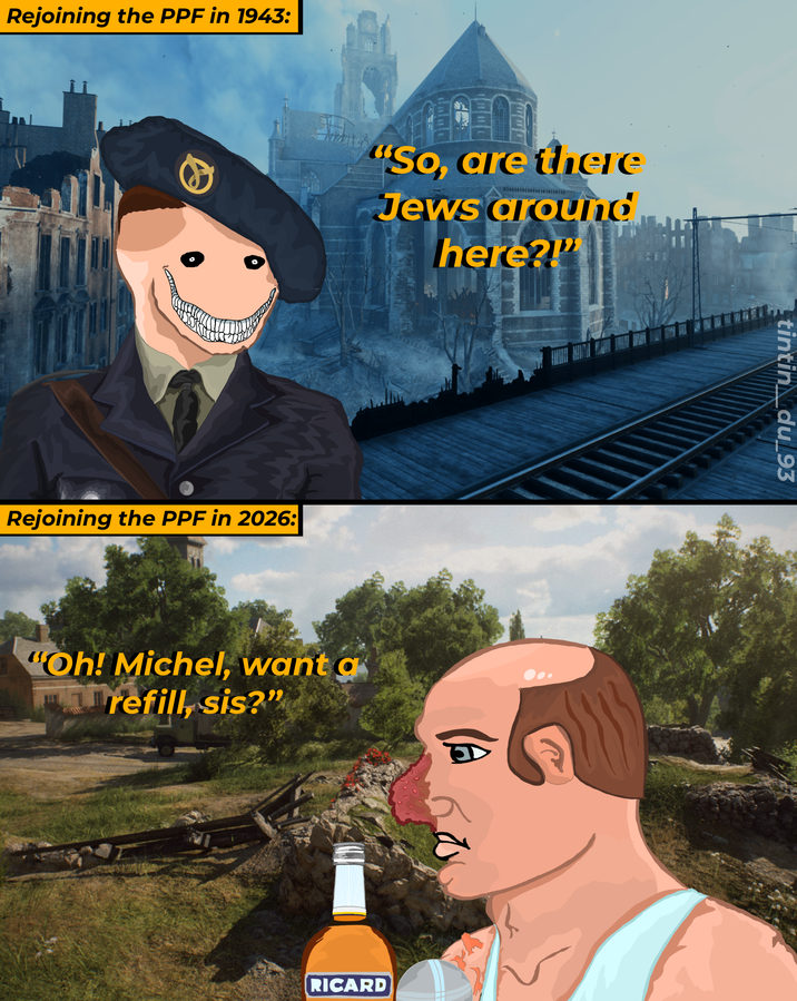 Rejoining the PPF in 1943: EER "So, are there Jews around here?!" Rejoining the PPF in 2026: "Oh! Michel, want a nirefill, sis?" RICARD tintin du 93