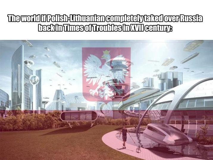 The world if Polish-Lithuanian completely taked over Russia back in Times of Troubles in XVII century: