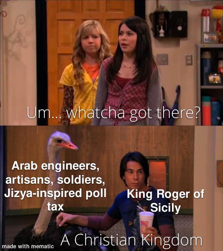 Um... whatcha got there? Arab engineers, artisans, soldiers, Jizya-inspired poll King Roger of tax Sicily A Christian Kingdom made with mematic