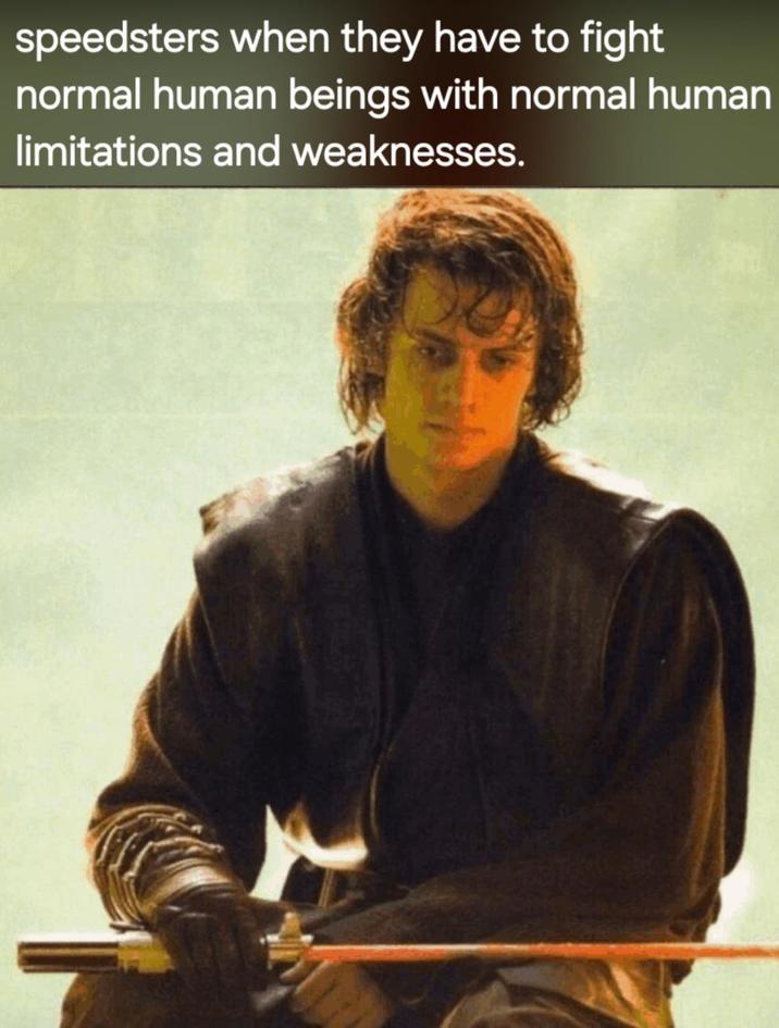 speedsters when they have to fight normal human beings with normal human limitations and weaknesses.