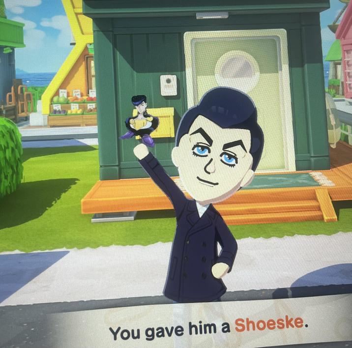 You gave him a Shoeske. 1