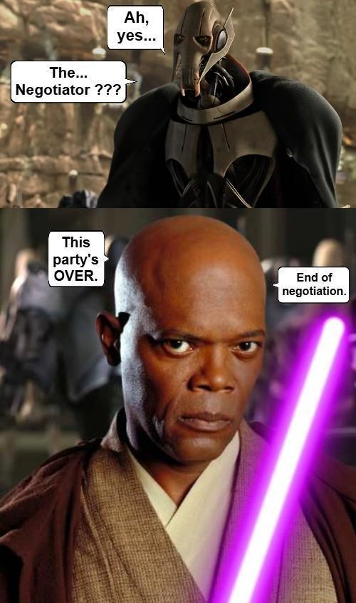 The... Negotiator ??? Ah, yes... This party's OVER. End of negotiation.