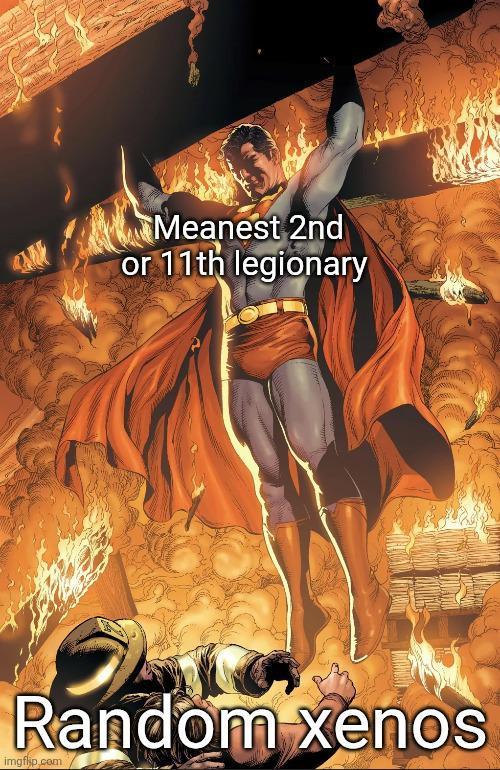 Meanest 2nd or 11th legionary Random xenos imgflip.com