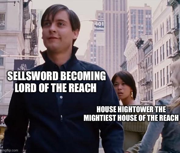 401 Broodary SELLSWORD BECOMING LORD OF THE REACH HOUSE HIGHTOWER THE MIGHTIEST HOUSE OF THE REACH imgflip.com