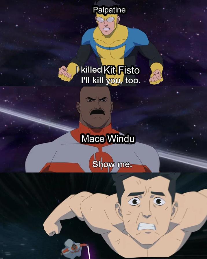 Palpatine I killed Kit Fisto I'll kill you, too. Mace Windu Show me. \\