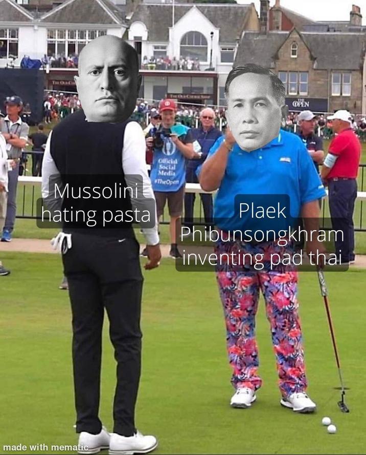 OPEN Mussolini hating pasta Official Social Media TheOpen Plaek Phibunsongkhram inventing pad thai made with mematic