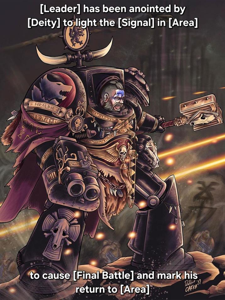 [Leader] has been anointed by [Deity] to light the [Signal] in [Area] HIRALDIR SAN THAIRS to cause [Final Battle] and mark his return to [Area] Robbie 22 CARTER