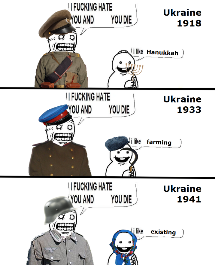 I F------ HATE YOU AND Ukraine YOU DIE 1918 || F------ HATE YOU AND ilike Hanukkah Ukraine YOU DIE 1933 I F------ HATE YOU AND ilike farming Ukraine YOU DIE 1941 i like existing