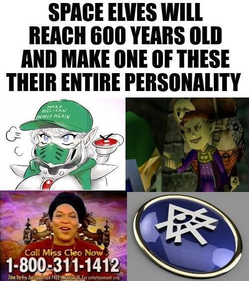 SPACE ELVES WILL REACH 600 YEARS OLD AND MAKE ONE OF THESE THEIR ENTIRE PERSONALITY MAKE BIEL-TAN WHOLE AGAIN Call Miss Cleo Now 1-800-311-1412 Toa Buf Mall FREE For entertainment only