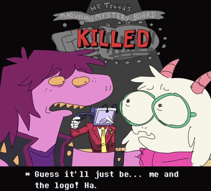 MR.TENNA'S MARVELOUS MYSTERY BOARD KILLED * Guess it' 11 just be... me and the logo! Ha.